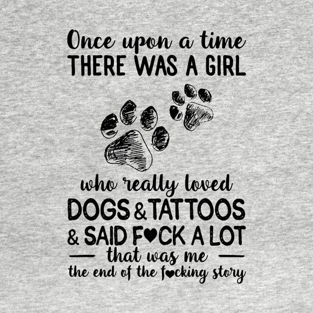 Once Upon A Time There Was A Girl Really Loved Dogs And Tattoos by Foshaylavona.Artwork